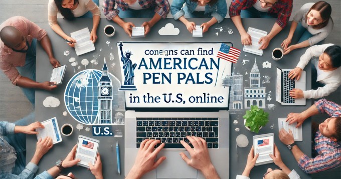 How to Find American Pen Pals in the U.S. Online: A Guide for Foreigners